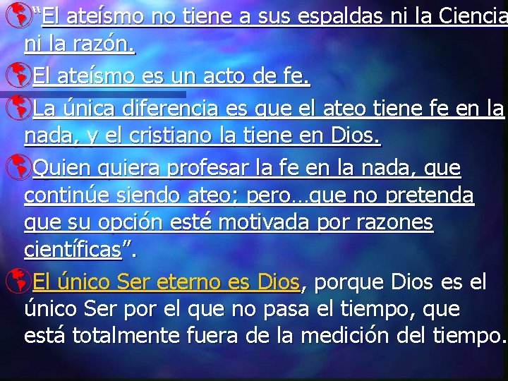 þ“El ateísmo no tiene a sus espaldas ni la Ciencia ni la razón. þEl