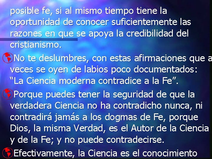 posible fe, si al mismo tiempo tiene la oportunidad de conocer suficientemente las razones