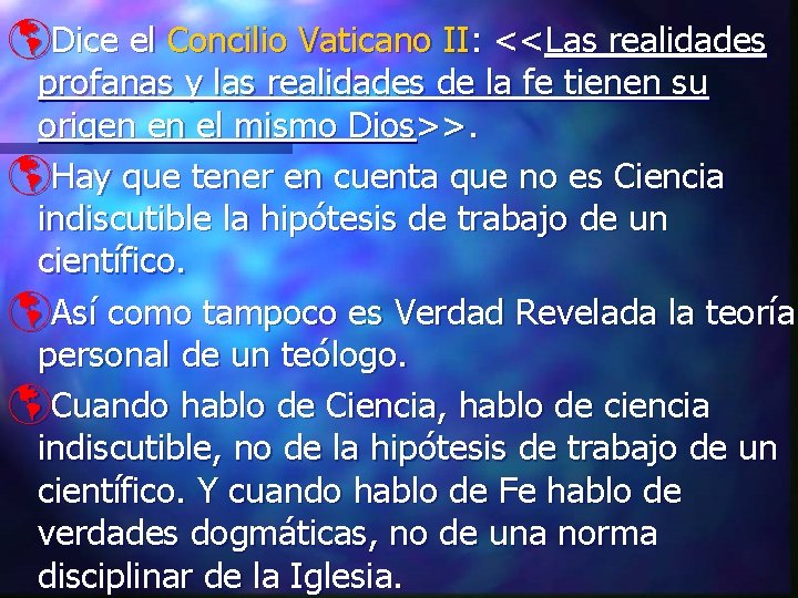 þDice el Concilio Vaticano II: <<Las realidades profanas y las realidades de la fe