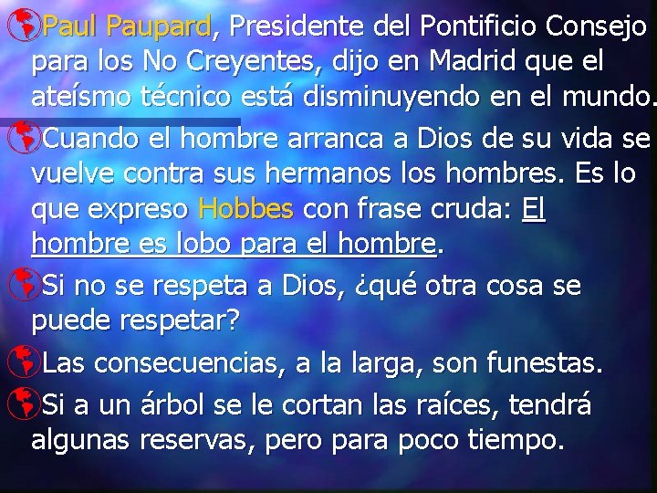 þPaul Paupard, Presidente del Pontificio Consejo para los No Creyentes, dijo en Madrid que