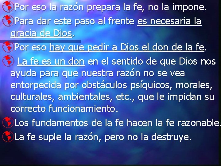 þPor eso la razón prepara la fe, no la impone. þPara dar este paso