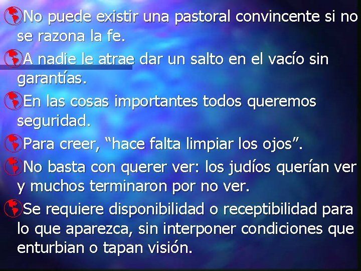 þNo puede existir una pastoral convincente si no se razona la fe. þA nadie