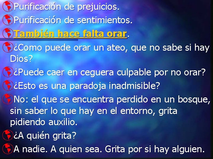 þPurificación de prejuicios. þPurificación de sentimientos. þTambién hace falta orar. þ¿Como puede orar un