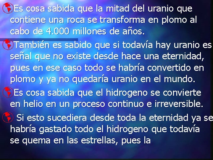 þEs cosa sabida que la mitad del uranio que contiene una roca se transforma