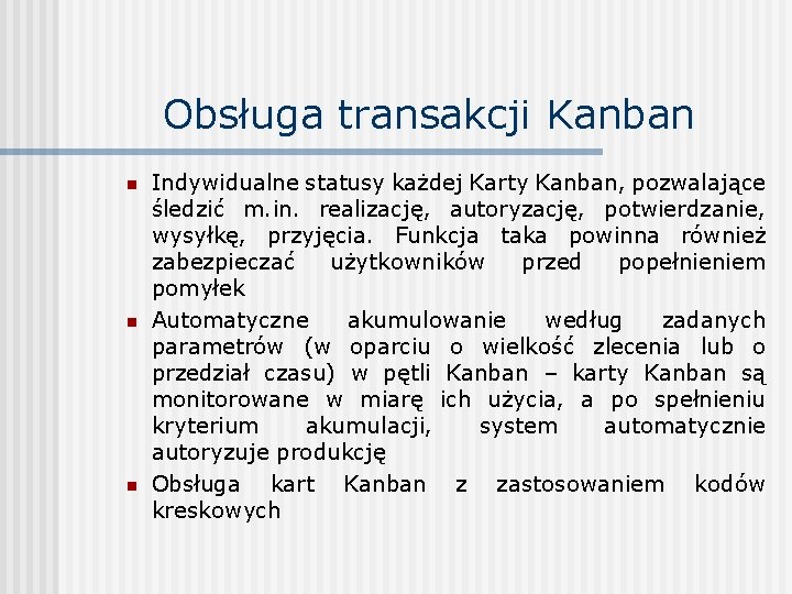 Obsługa transakcji Kanban n Indywidualne statusy każdej Karty Kanban, pozwalające śledzić m. in. realizację,