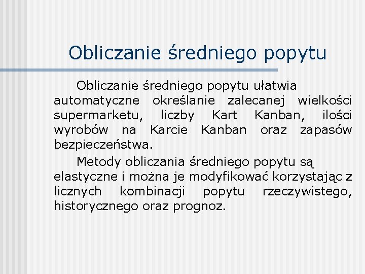 Obliczanie średniego popytu ułatwia automatyczne określanie zalecanej wielkości supermarketu, liczby Kart Kanban, ilości wyrobów