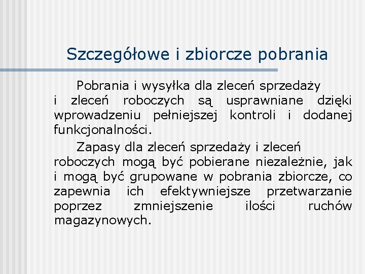 Szczegółowe i zbiorcze pobrania Pobrania i wysyłka dla zleceń sprzedaży i zleceń roboczych są