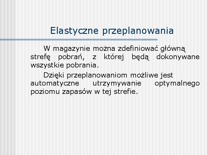 Elastyczne przeplanowania W magazynie można zdefiniować główną strefę pobrań, z której będą dokonywane wszystkie