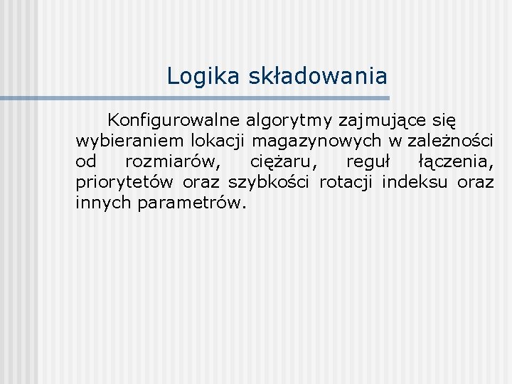 Logika składowania Konfigurowalne algorytmy zajmujące się wybieraniem lokacji magazynowych w zależności od rozmiarów, ciężaru,