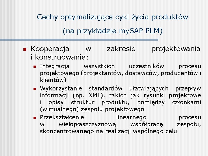 Cechy optymalizujące cykl życia produktów (na przykładzie my. SAP PLM) n Kooperacja w i