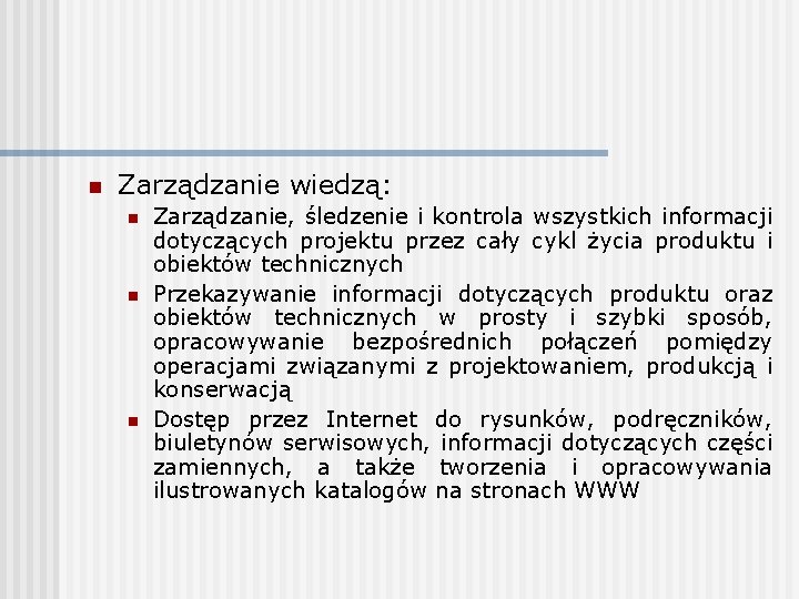 n Zarządzanie wiedzą: n n n Zarządzanie, śledzenie i kontrola wszystkich informacji dotyczących projektu