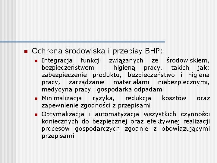 n Ochrona środowiska i przepisy BHP: n n n Integracja funkcji związanych ze środowiskiem,