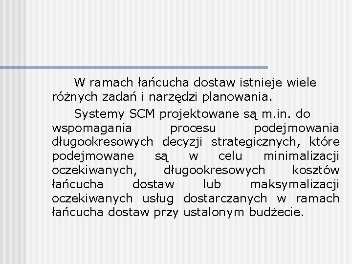 W ramach łańcucha dostaw istnieje wiele różnych zadań i narzędzi planowania. Systemy SCM projektowane