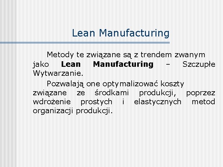 Lean Manufacturing Metody te związane są z trendem zwanym jako Lean Manufacturing – Szczupłe