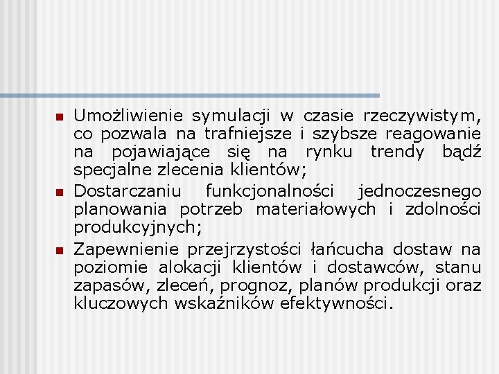 n n n Umożliwienie symulacji w czasie rzeczywistym, co pozwala na trafniejsze i szybsze