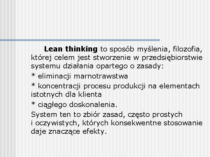 Lean thinking to sposób myślenia, filozofia, której celem jest stworzenie w przedsiębiorstwie systemu działania