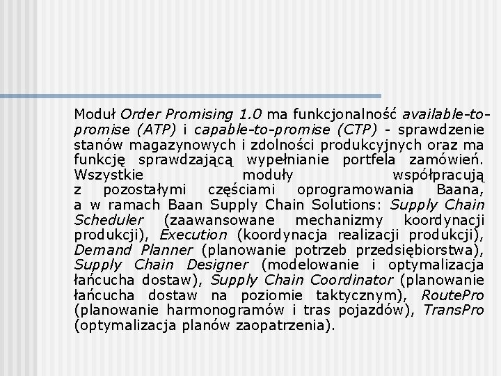 Moduł Order Promising 1. 0 ma funkcjonalność available-topromise (ATP) i capable-to-promise (CTP) - sprawdzenie