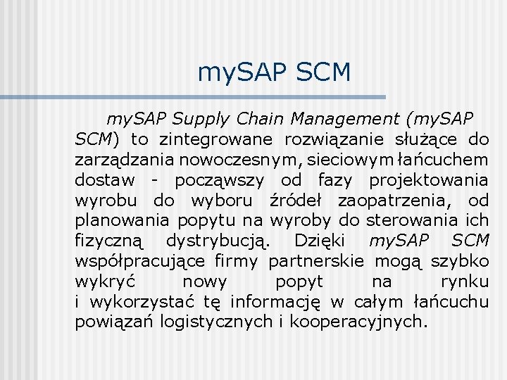 my. SAP SCM my. SAP Supply Chain Management (my. SAP SCM) to zintegrowane rozwiązanie