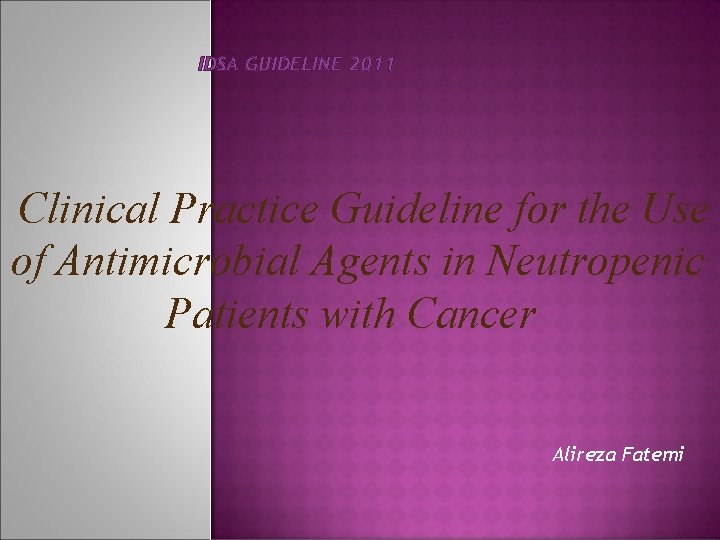 IDSA GUIDELINE 2011 Clinical Practice Guideline for the Use of Antimicrobial Agents in Neutropenic