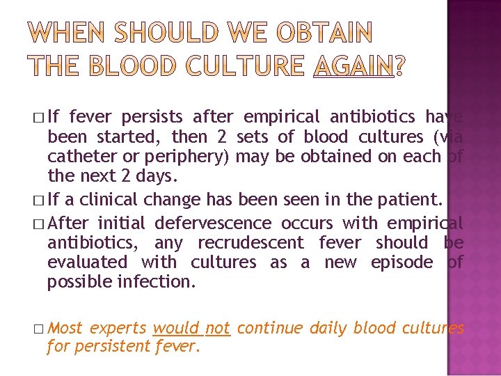 � If fever persists after empirical antibiotics have been started, then 2 sets of