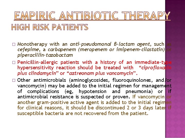 � � � Monotherapy with an anti-pseudomonal β-lactam agent, such as cefepime, a carbapenem