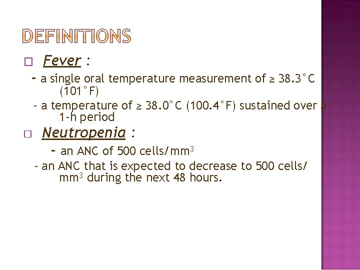 � Fever : - a single oral temperature measurement of ≥ 38. 3°C (101°F)