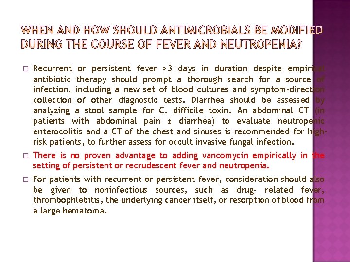 � Recurrent or persistent fever >3 days in duration despite empirical antibiotic therapy should