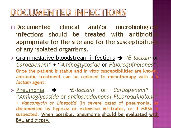 � Documented clinical and/or microbiological infections should be treated with antibiotics appropriate for the