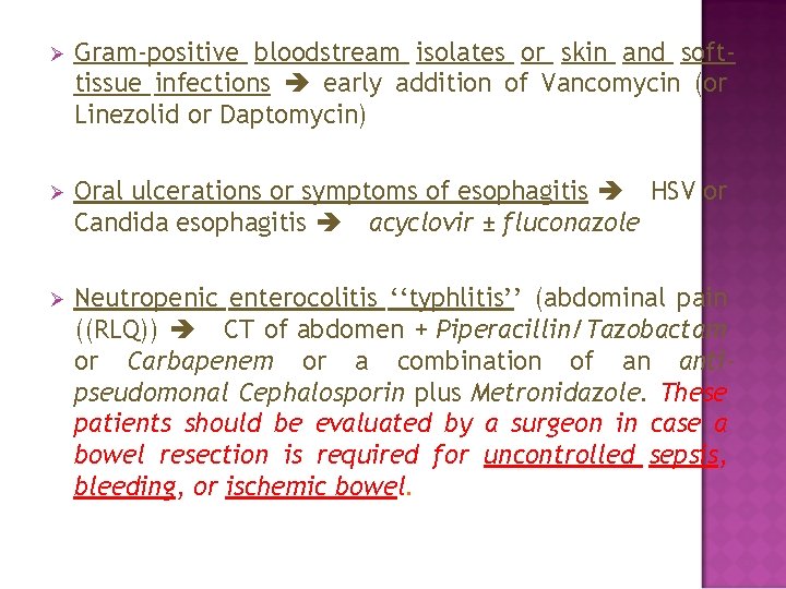 Ø Gram-positive bloodstream isolates or skin and softtissue infections early addition of Vancomycin (or