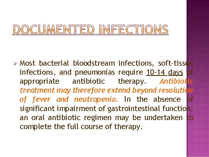 Ø Most bacterial bloodstream infections, soft-tissue infections, and pneumonias require 10– 14 days of