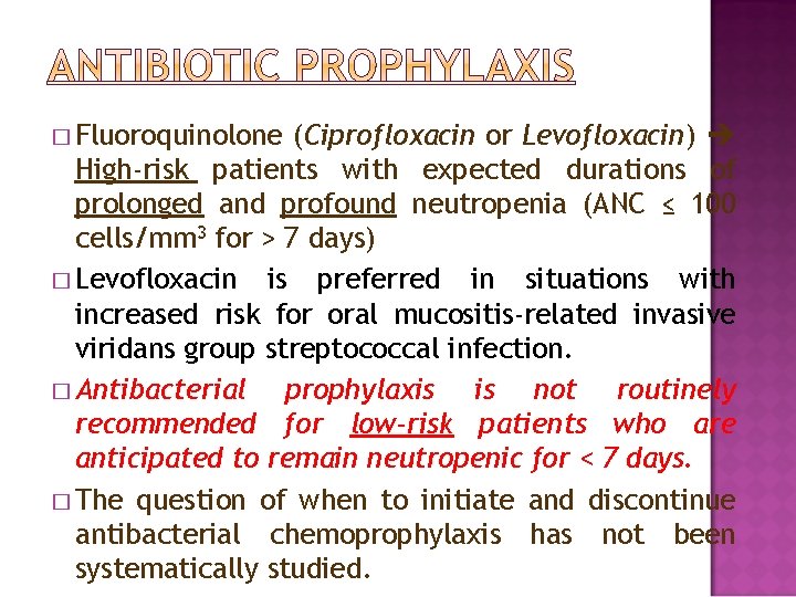 � Fluoroquinolone (Ciprofloxacin or Levofloxacin) High-risk patients with expected durations of prolonged and profound