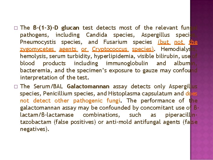 � � The β-(1 -3)-D glucan test detects most of the relevant fungal pathogens,