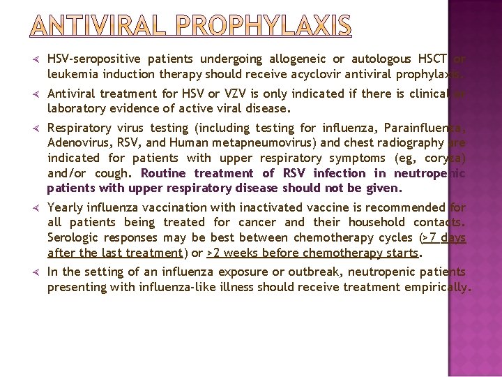  HSV-seropositive patients undergoing allogeneic or autologous HSCT or leukemia induction therapy should receive