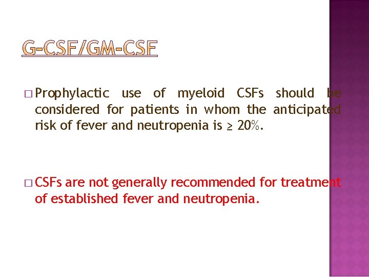 � Prophylactic use of myeloid CSFs should be considered for patients in whom the