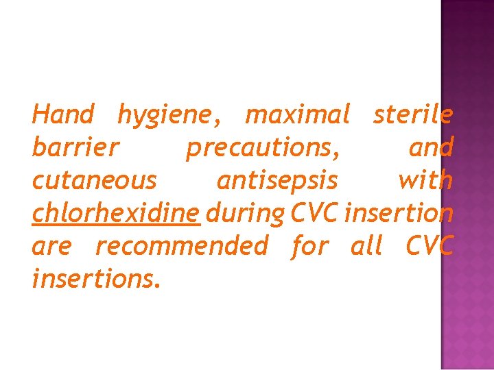 Hand hygiene, maximal sterile barrier precautions, and cutaneous antisepsis with chlorhexidine during CVC insertion