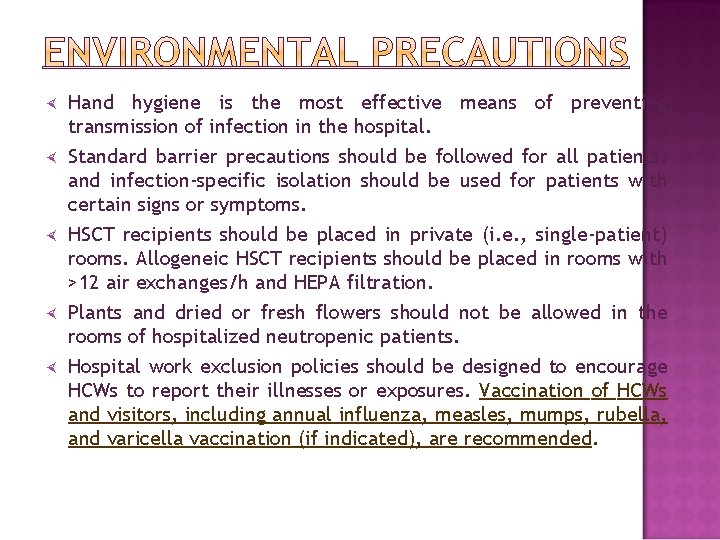  Hand hygiene is the most effective means of preventing transmission of infection in