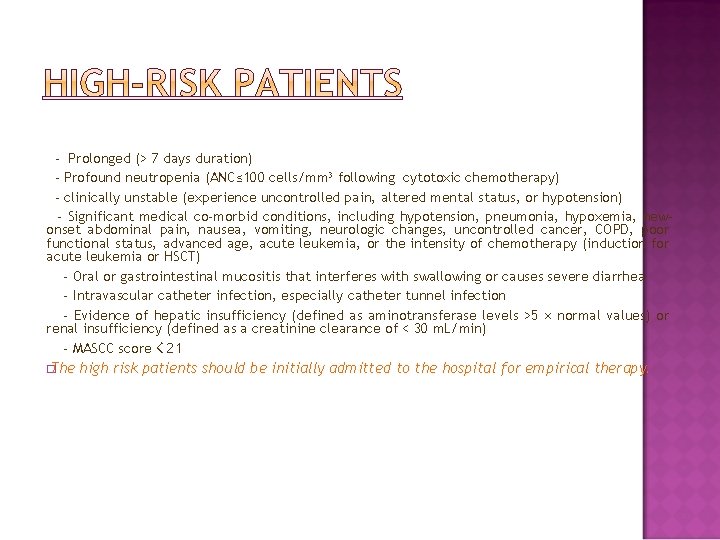 - Prolonged (> 7 days duration) - Profound neutropenia (ANC≤ 100 cells/mm 3 following