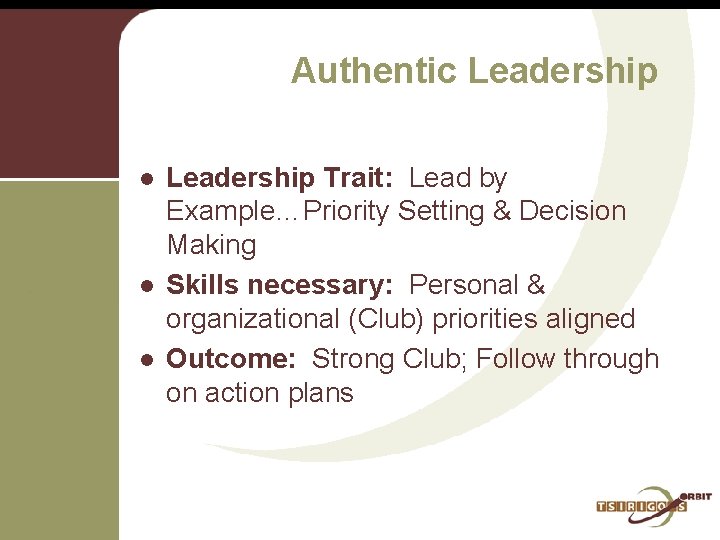 Authentic Leadership l l l Leadership Trait: Lead by Example…Priority Setting & Decision Making