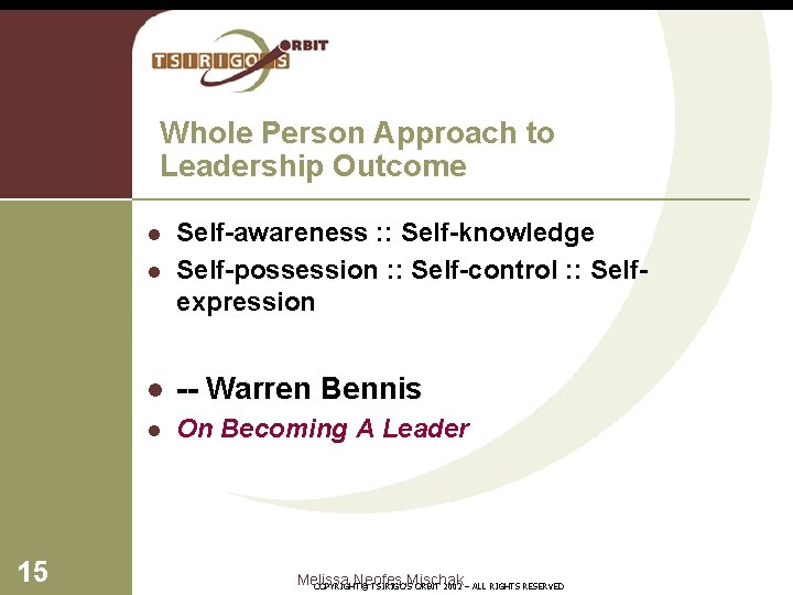 Whole Person Approach to Leadership Outcome l Self-awareness : : Self-knowledge Self-possession : :