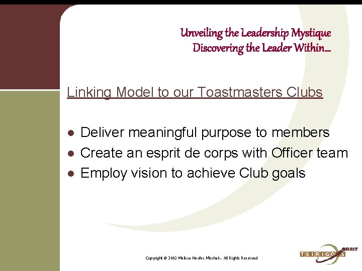 Unveiling the Leadership Mystique Discovering the Leader Within… Linking Model to our Toastmasters Clubs