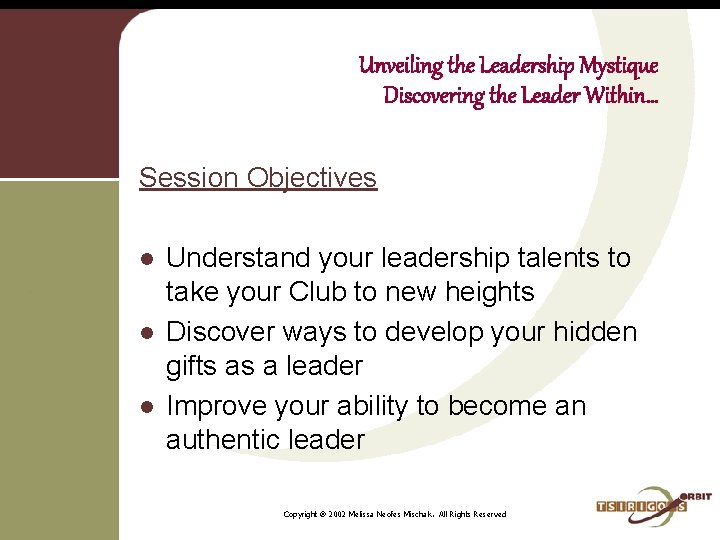 Unveiling the Leadership Mystique Discovering the Leader Within… Session Objectives l l l Understand