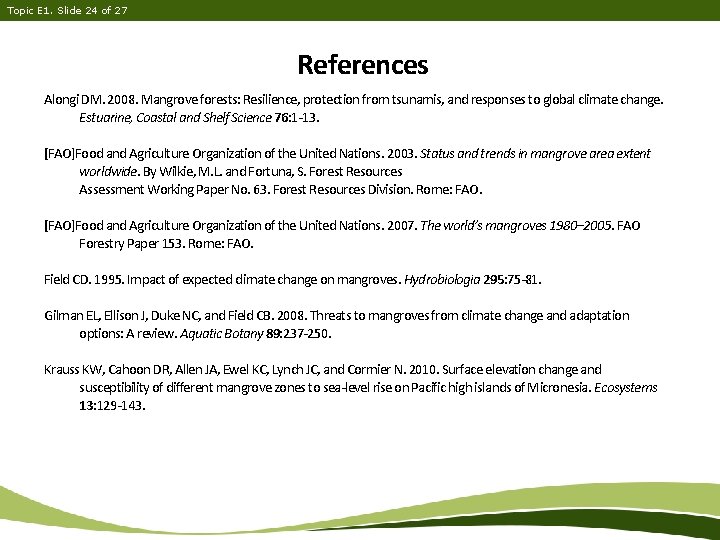 Topic E 1. Slide 24 of 27 References Alongi DM. 2008. Mangrove forests: Resilience,