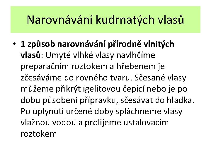 Narovnávání kudrnatých vlasů • 1 způsob narovnávání přírodně vlnitých vlasů: Umyté vlhké vlasy navlhčíme