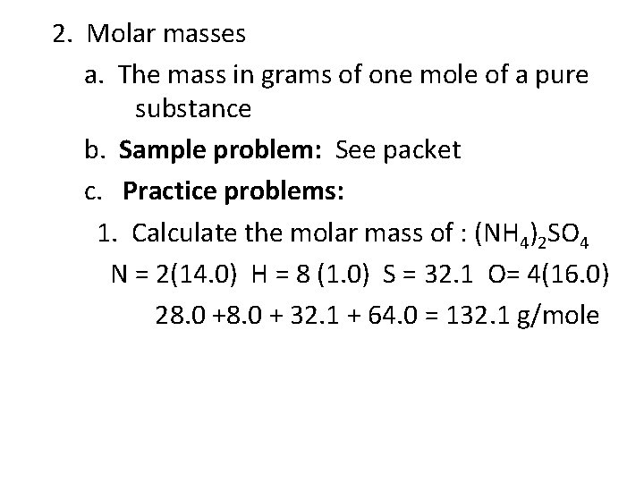 2. Molar masses a. The mass in grams of one mole of a pure