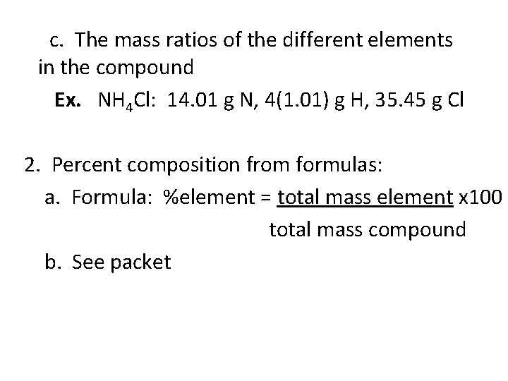 c. The mass ratios of the different elements in the compound Ex. NH 4