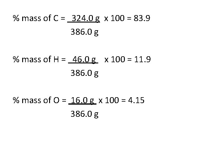 % mass of C = 324. 0 g x 100 = 83. 9 386.