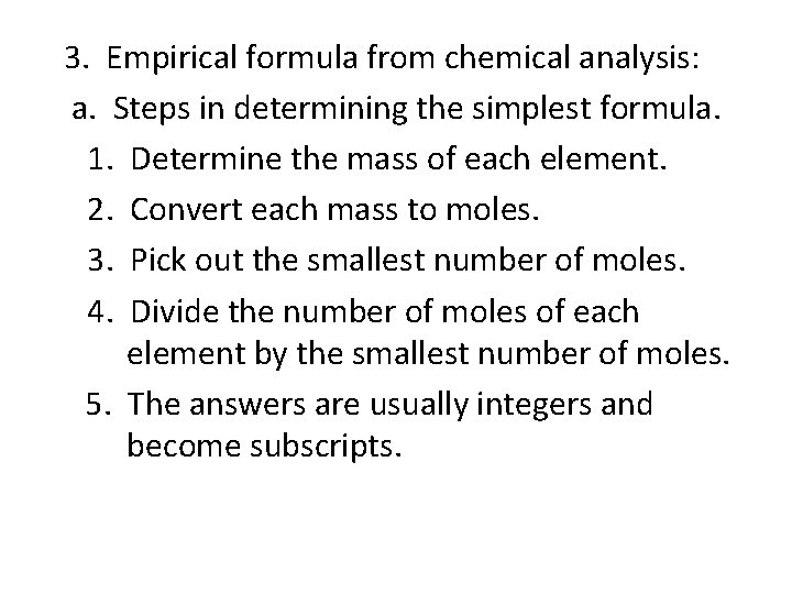 3. Empirical formula from chemical analysis: a. Steps in determining the simplest formula. 1.