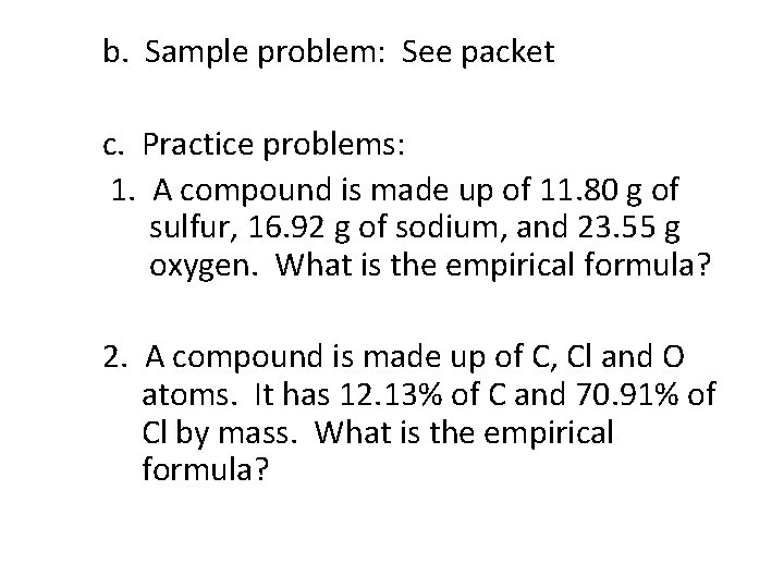 b. Sample problem: See packet c. Practice problems: 1. A compound is made up