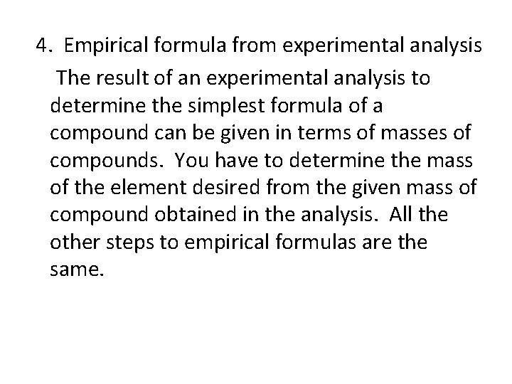 4. Empirical formula from experimental analysis The result of an experimental analysis to determine