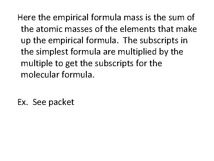 Here the empirical formula mass is the sum of the atomic masses of the